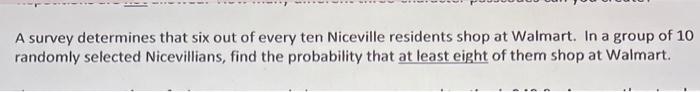 A Survey Determines That Six Out Of Every Ten Niceville Residents Shop At Walmart In A Group Of 10 Randomly Selected Ni 1
