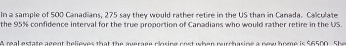 In A Sample Of 500 Canadians 275 Say They Would Rather Retire In The Us Than In Canada Calculate The 95 Confidence In 1