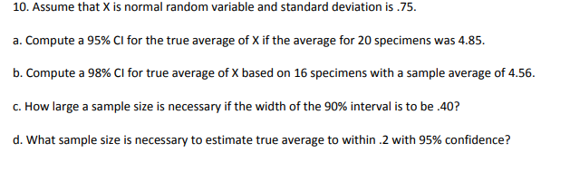 10 Assume That X Is Normal Random Variable And Standard Deviation Is 75 A Compute A 95 Ci For The True Average Of X 1