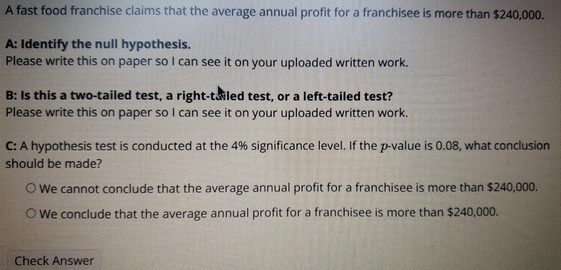A Fast Food Franchise Claims That The Average Annual Profit For A Franchisee Is More Than 240 000 A Identify The Null 1