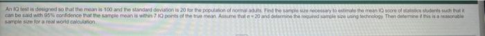 An Iq Test Is Designed So That The Mean Is 100 And The Standard Deviation Is 20 For The Population Of Normal Adues Find 1