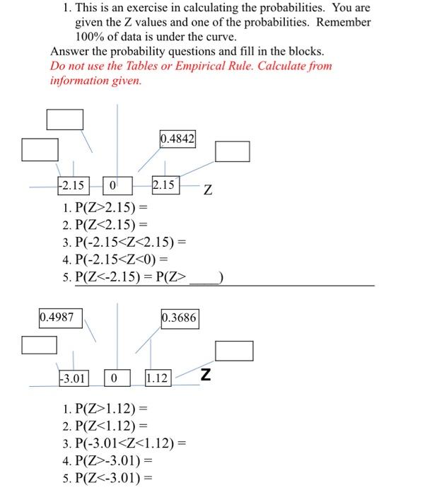 1 This Is An Exercise In Calculating The Probabilities You Are Given The Z Values And One Of The Probabilities Rememb 1