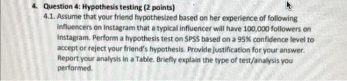 4 Question 4 Hypothesis Testing 2 Points 4 1 Assume That Your Friend Hypothesized Based On Her Experience Of Follow 1