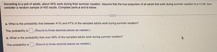 According To A Poll Of Adults About 44 Work During Their Summer Vacation Assume That The True Proportion Of All Adult 1