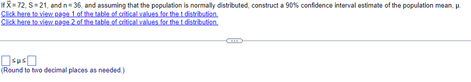 If X 72 S 21 And N 36 And Assuming That The Population Is Normally Distributed Construct A 90 Confidence Interva 1