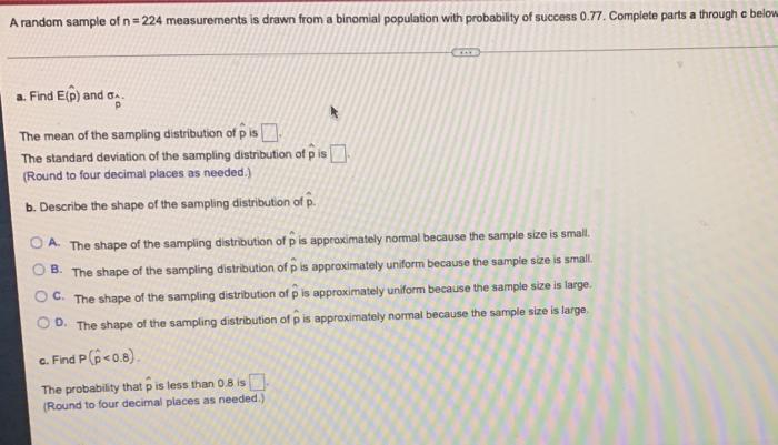 A Random Sample Of N 224 Measurements Is Drawn From A Binomial Population With Probability Of Success 0 77 Complete Par 1