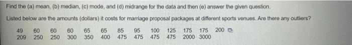 Find The A Mean B Median C Mode And D Midrange For The Data And Then E Answer The Given Question Listed Be 1