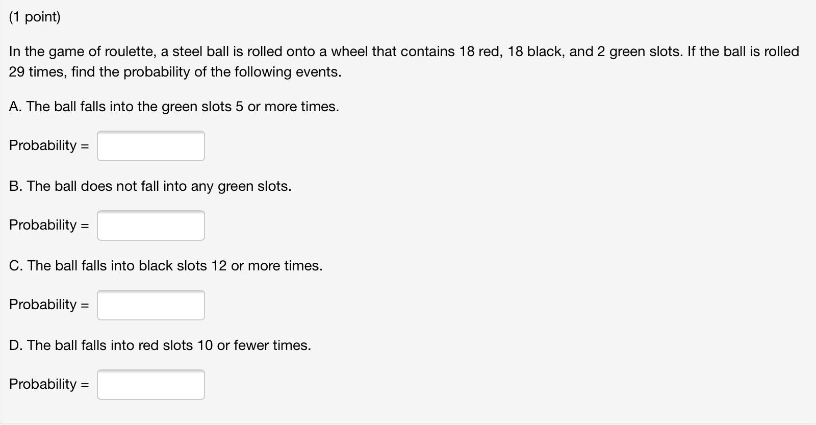 1 Point In The Game Of Roulette A Steel Ball Is Rolled Onto A Wheel That Contains 18 Red 18 Black And 2 Green Slots 1
