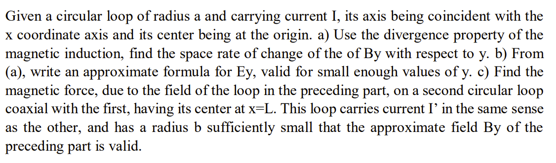 Given A Circular Loop Of Radius A And Carrying Current I Its Axis Being Coincident With The X Coordinate Axis And Its C 1