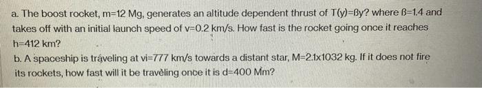 A The Boost Rocket M 12 Mg Generates An Altitude Dependent Thrust Of T Y By Where B 1 4 And Takes Off With An Initi 1