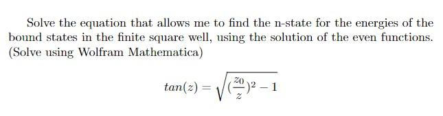 Solve The Equation That Allows Me To Find The N State For The Energies Of The Bound States In The Finite Square Well Us 1
