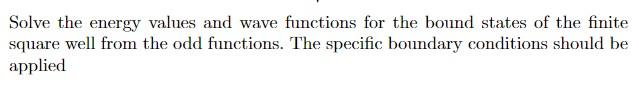 Solve The Energy Values And Wave Functions For The Bound States Of The Finite Square Well From The Odd Functions The Sp 1