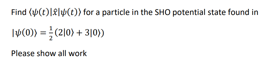 Find T T 14 0 210 310 Please Show All Work For A Particle In The Sho Potential State Found In 1