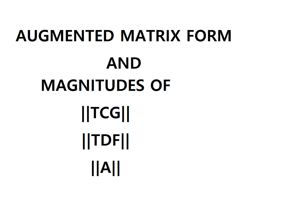 Augmented Matrix Form And Magnitudes Of Tcg Tdf A F 4 Ft 1 Ft 3 Ft Z 2 Ft 2 Ft G 1 Ft D 1 Ft F2 1 5 Ft F1 N 1