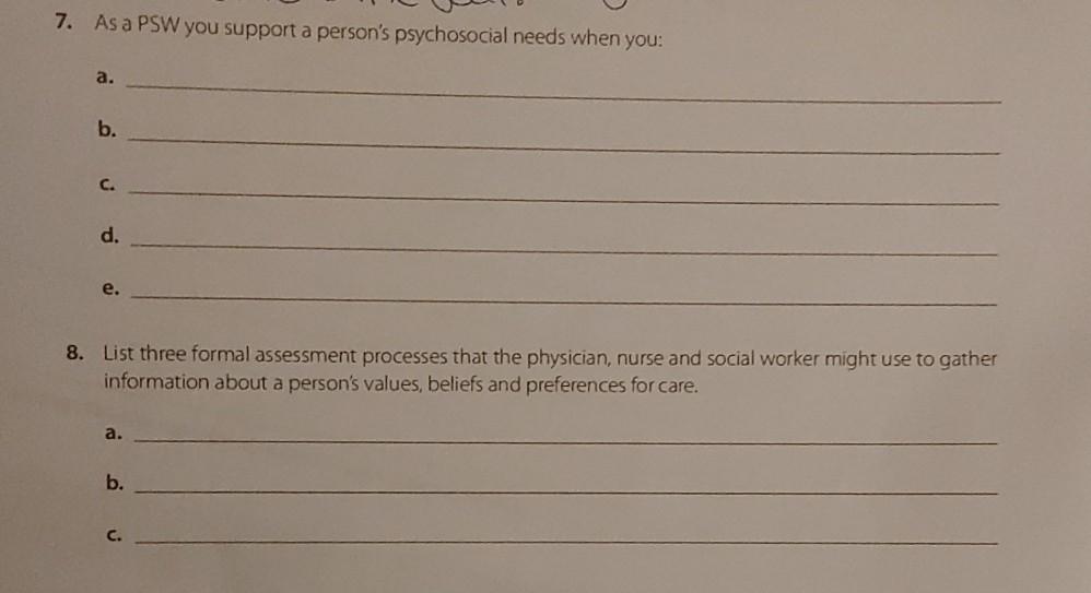 7 As A Psw You Support A Person S Psychosocial Needs When You A B C D E 8 List Three Formal Assessment Processes 1