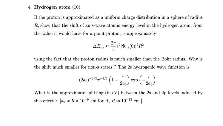 4 Hydrogen Atom 10 If The Proton Is Approximated As A Uniform Charge Distribution In A Sphere Of Radius R Show That 1