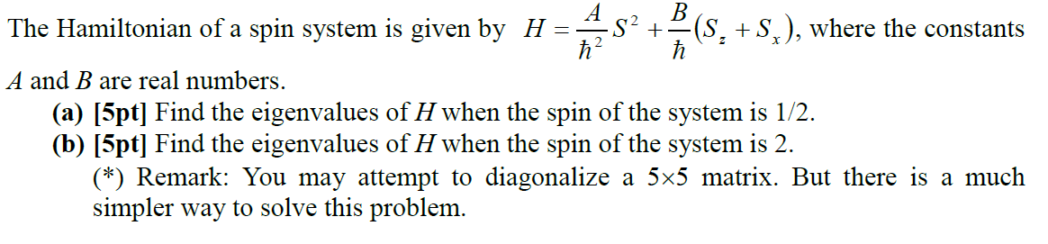 The Hamiltonian Of A Spin System Is Given By H S S Where The Constants H A And B Are Real Numbers A 5pt F 1