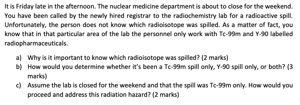 It Is Friday Late In The Afternoon The Nuclear Medicine Department Is About To Close For The Weekend You Have Been Cal 1