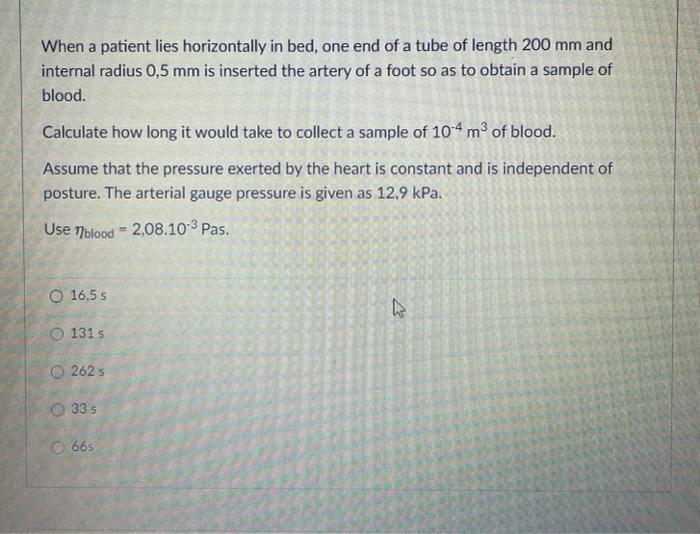 When A Patient Lies Horizontally In Bed One End Of A Tube Of Length 200 Mm And Internal Radius 0 5 Mm Is Inserted The A 1