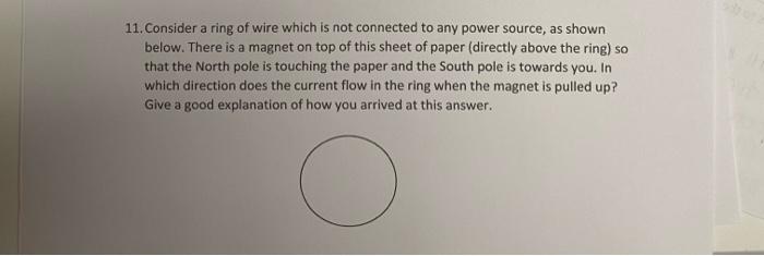 11 Consider A Ring Of Wire Which Is Not Connected To Any Power Source As Shown Below There Is A Magnet On Top Of This 1