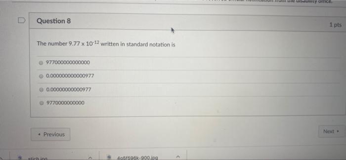 D Question 8 The Number 9 77 X 10 12 Written In Standard Notation Is 977000000000000 0 000000000000977 0 0000000000097 1