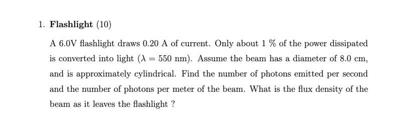 1 Flashlight 10 A 6 0v Flashlight Draws 0 20 A Of Current Only About 1 Of The Power Dissipated Is Converted Into L 1