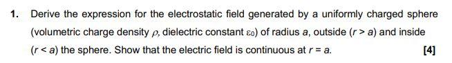 1 Derive The Expression For The Electrostatic Field Generated By A Uniformly Charged Sphere Volumetric Charge Density 1
