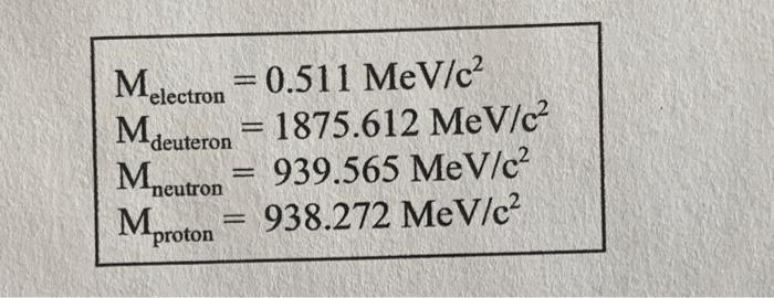 What Is The Q Value For The Decay Of A Deuteron Into Two Protons And Two Electrons There Is No Stable Nucleus With Jus 2