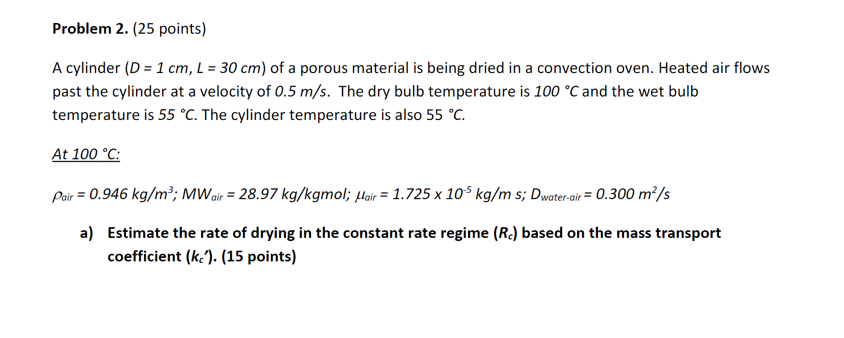 Problem 2 25 Points A Cylinder D 1 Cm L 30 Cm Of A Porous Material Is Being Dried In A Convection Oven Heated 1