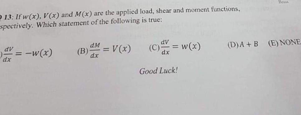Briss D A B E None Q 13 If W X V X And M X Are The Applied Load Shear And Moment Functions Spectively Which 1