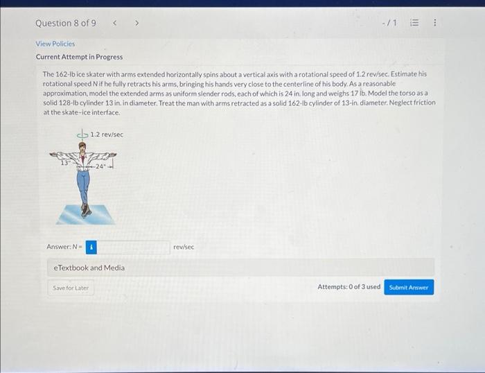 Question 8 Of 9 1 1 View Policies Current Attempt In Progress The 162 Lb Ice Skater With Arms Extended Horizontally 1