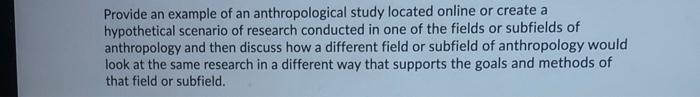 Provide An Example Of An Anthropological Study Located Online Or Create A Hypothetical Scenario Of Research Conducted In 1