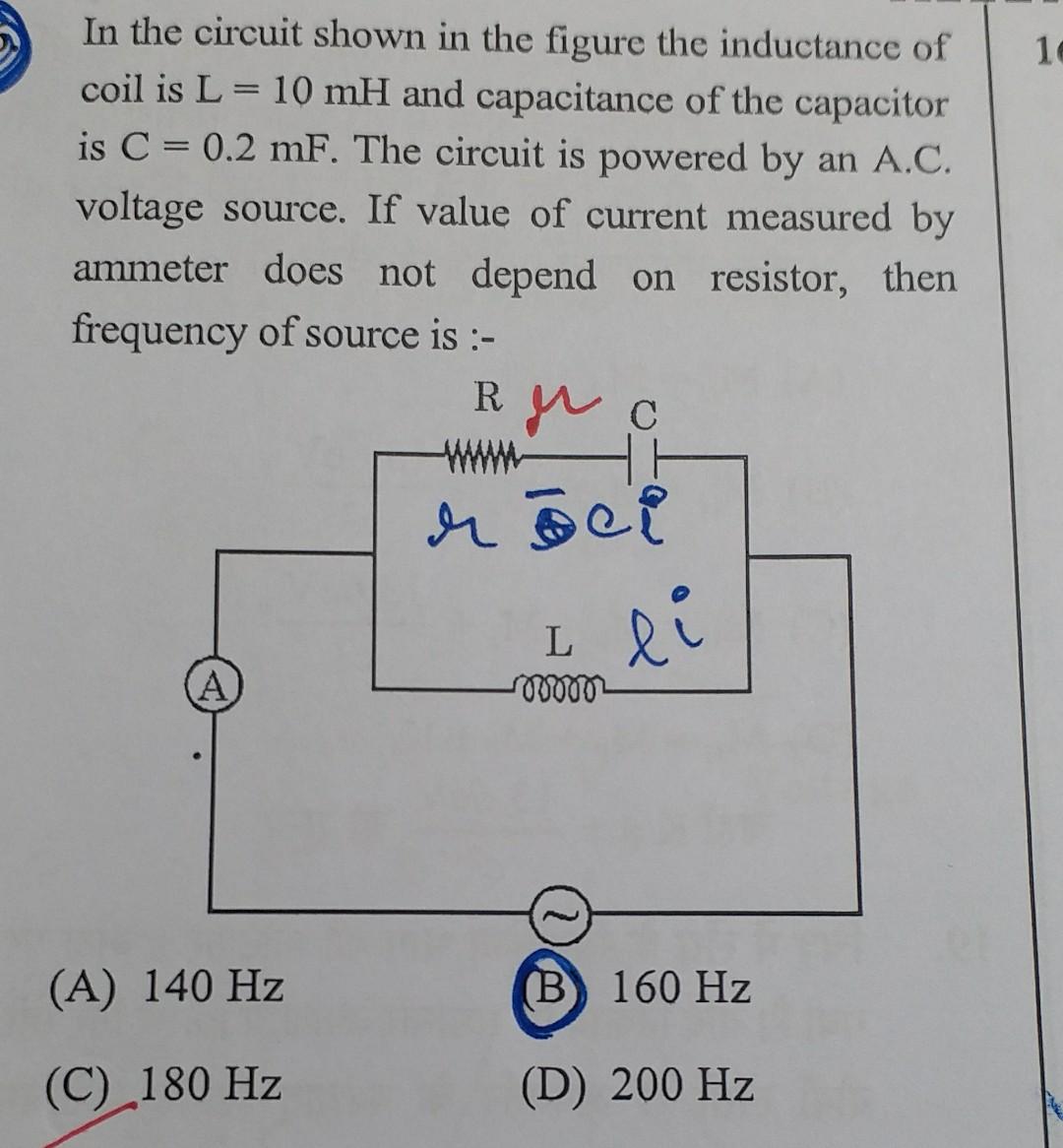 In The Circuit Shown In The Figure The Inductance Of 16 Coil Is L 10 Mh And Capacitance Of The Capacitor Is C 0 2 Mf 1
