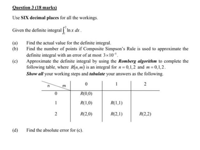 Question 3 18 Marks Use Six Decimal Places For All The Workings Given The Definite Integral In X Dx A Find The Act 1