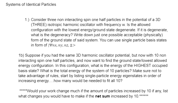 Systems Of Identical Particles 1 Consider Three Non Interacting Spin One Half Particles In The Potential Of A 3d Thre 1