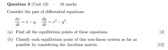 Question 3 Unit 13 16 Marks Consider The Pair Of Differential Equations Dax Dy 1 Y X Y Dt Dt A Find All The 1