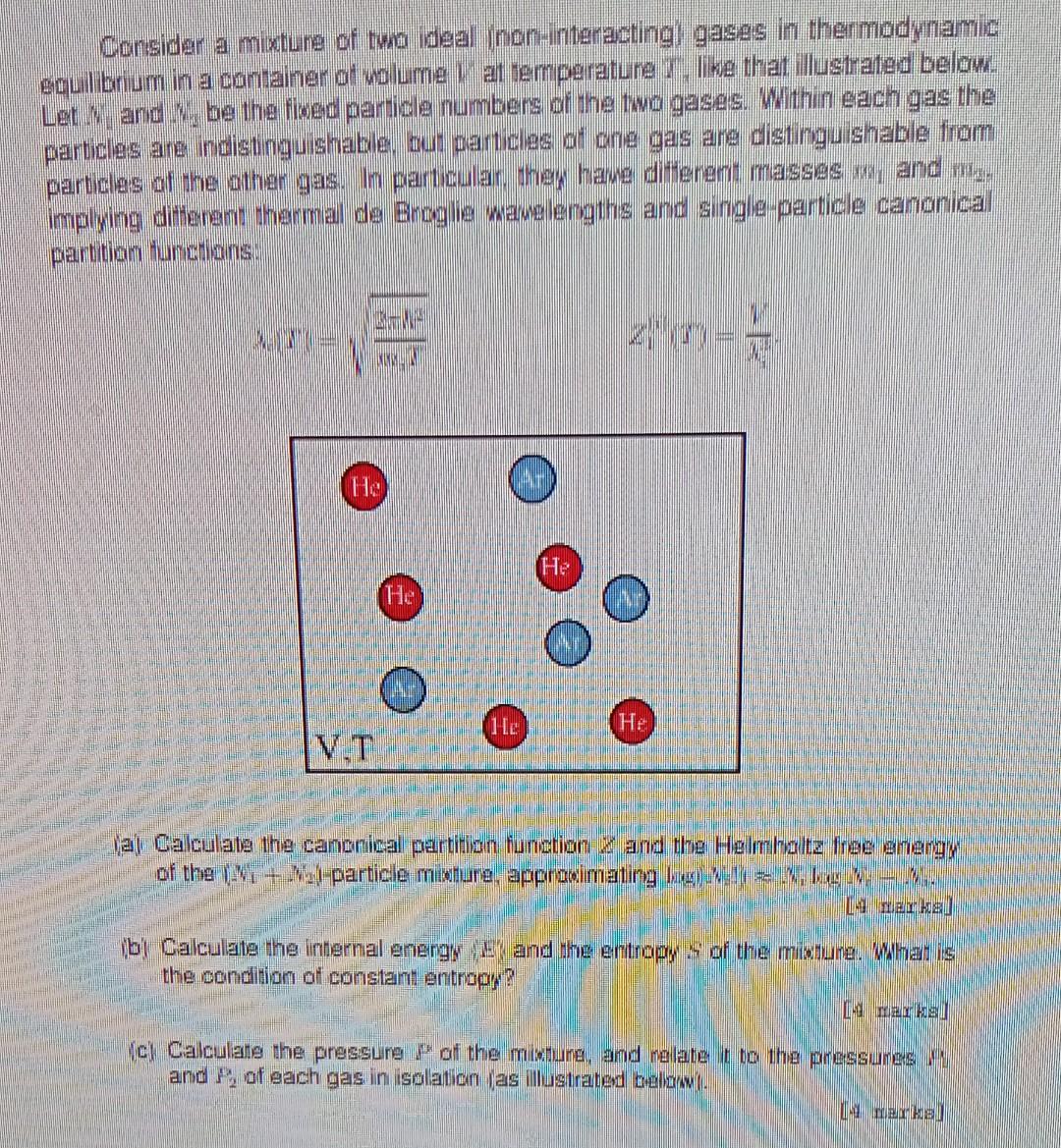 Consider A Mixture Of Two Ideal Non Interacting Gases In Thermodynamic Equilibrium In A Container Of Volume At Tempera 1