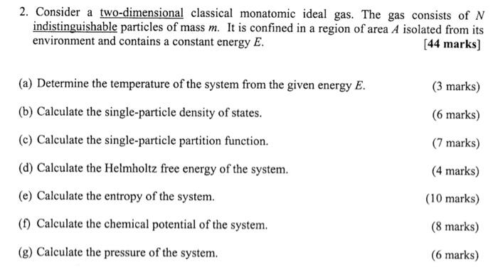 2 Consider A Two Dimensional Classical Monatomic Ideal Gas The Gas Consists Of N Indistinguishable Particles Of Mass M 1