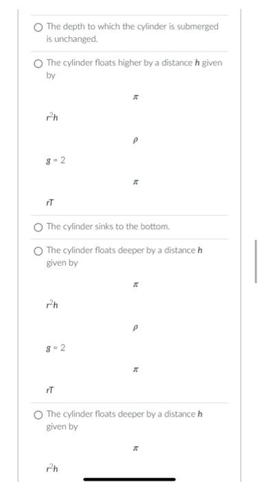 D Question 6 A Cylinder Of Radius R Floats Vertically In A Liquid Of Density The Surface Tension Of The Liquid Is T And 2