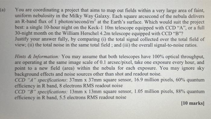 A You Are Coordinating A Project That Aims To Map Out Fields Within A Very Large Area Of Faint Uniform Nebulosity In 1