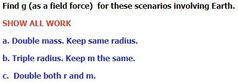 Find G As A Field Force For These Scenarios Involving Earth Show All Work A Double Mass Keep Same Radius B Triple 1
