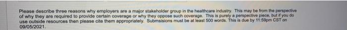 Please Describe Three Reasons Why Employers Are A Major Stakeholder Group In The Healthcare Industry This May Be From T 1