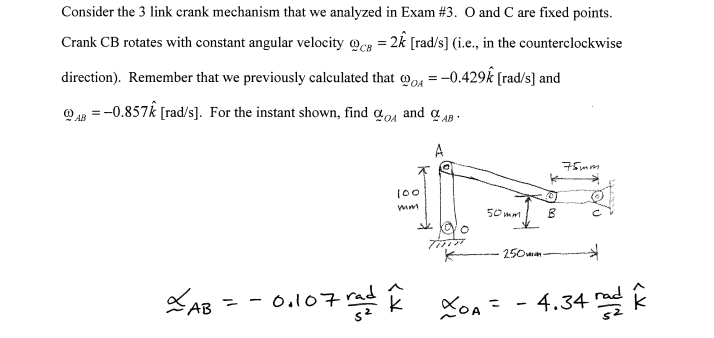 Consider The 3 Link Crank Mechanism That We Analyzed In Exam 3 O And C Are Fixed Points Crank Cb Rotates With Constan 1