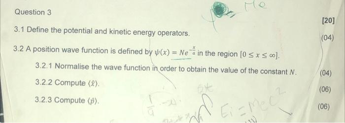 Question 3 Me 3 1 Define The Potential And Kinetic Energy Operators 3 2 A Position Wave Function Is Defined By X Ne 1