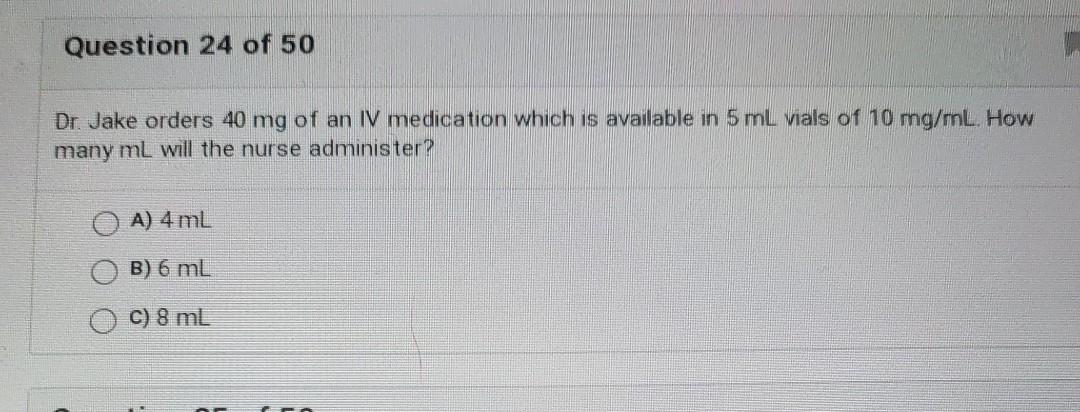 Question 24 Of 50 Dr Jake Orders 40 Mg Of An Iv Medication Which Is Available In 5 Ml Vials Of 10 Mg Ml How Many Ml Wi 1