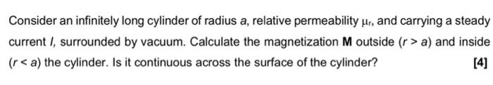 Consider An Infinitely Long Cylinder Of Radius A Relative Permeability Ur And Carrying A Steady Current Surrounded 1