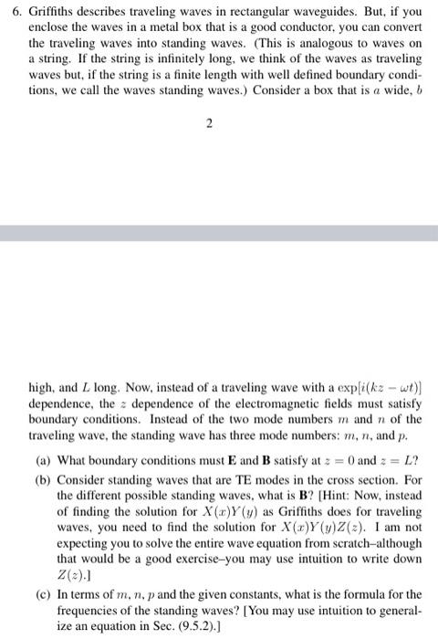 6 Griffiths Describes Traveling Waves In Rectangular Waveguides But If You Enclose The Waves In A Metal Box That Is A 1
