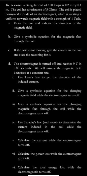 16 A Closed Rectangular Coil Of 150 Loops Is 0 2 M By 0 1 M The Coil Has A Resistance Of 5 Ohms The Coil Is Placed Ho 1