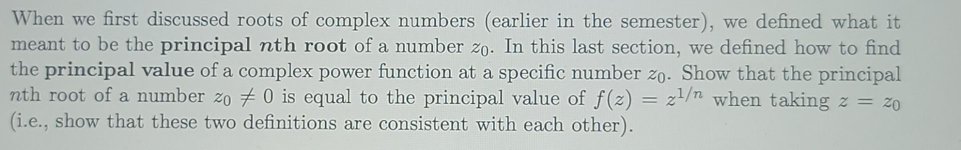 When We First Discussed Roots Of Complex Numbers Earlier In The Semester We Defined What It Meant To Be The Principal 1