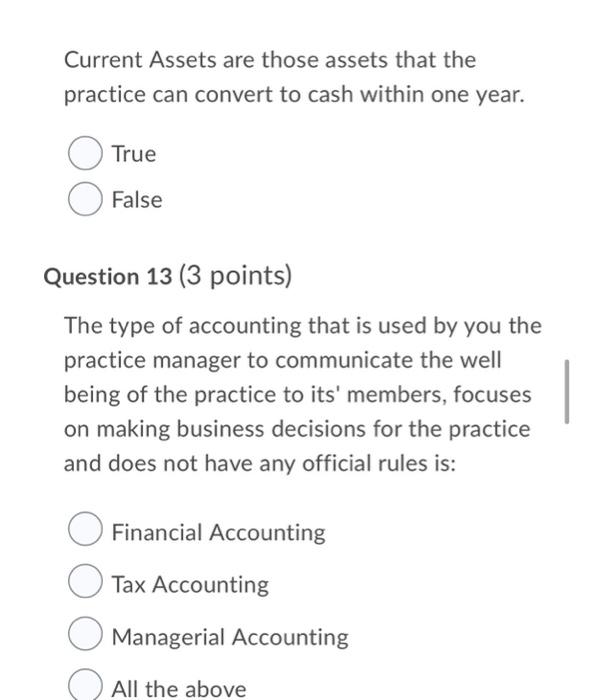 Current Assets Are Those Assets That The Practice Can Convert To Cash Within One Year True False Question 13 3 Points 1